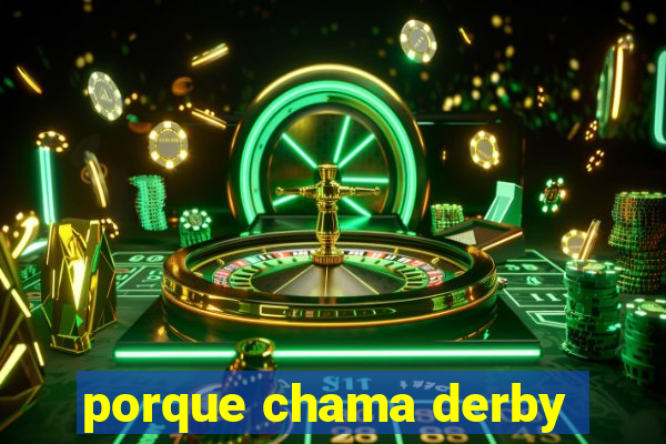 porque chama derby